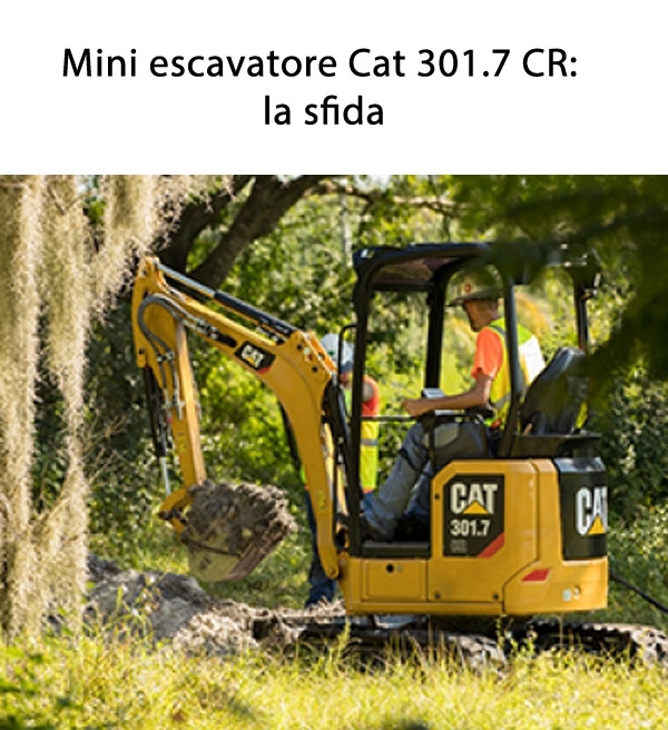 Mini escavatore Cat 301.7 CR: la sfida