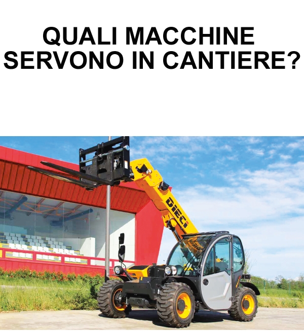 Quali macchine servono in cantiere?